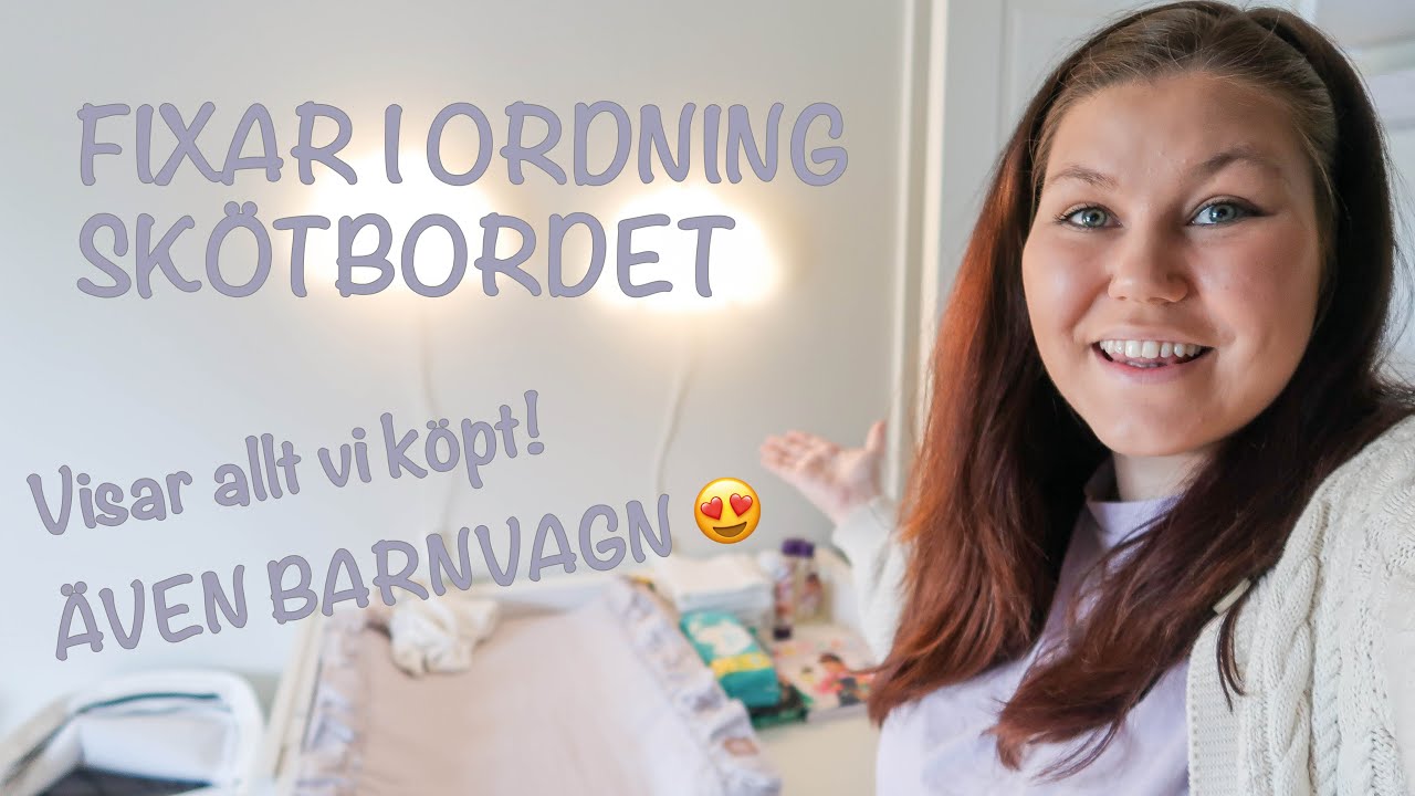 GÖR I ORDNING SKÖTBORD - och visar allt vi köpt till bebis!