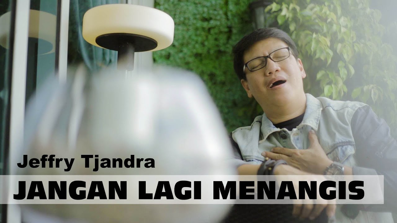 Jangan Lagi Menangis - Jeffry Tjandra