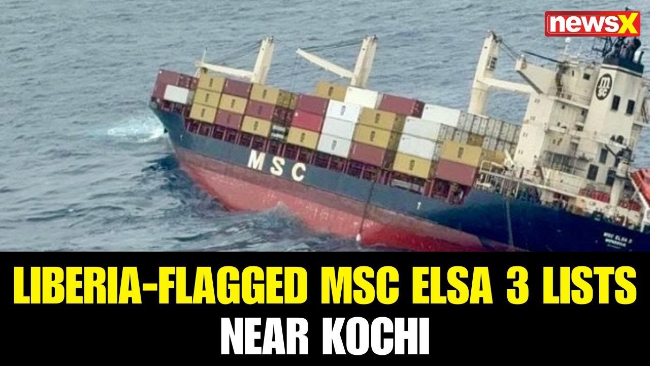 Liberia-Flagged Ship MSC ELSA 3 Lists Near Kochi, Rescue Ops Underway | NewsX