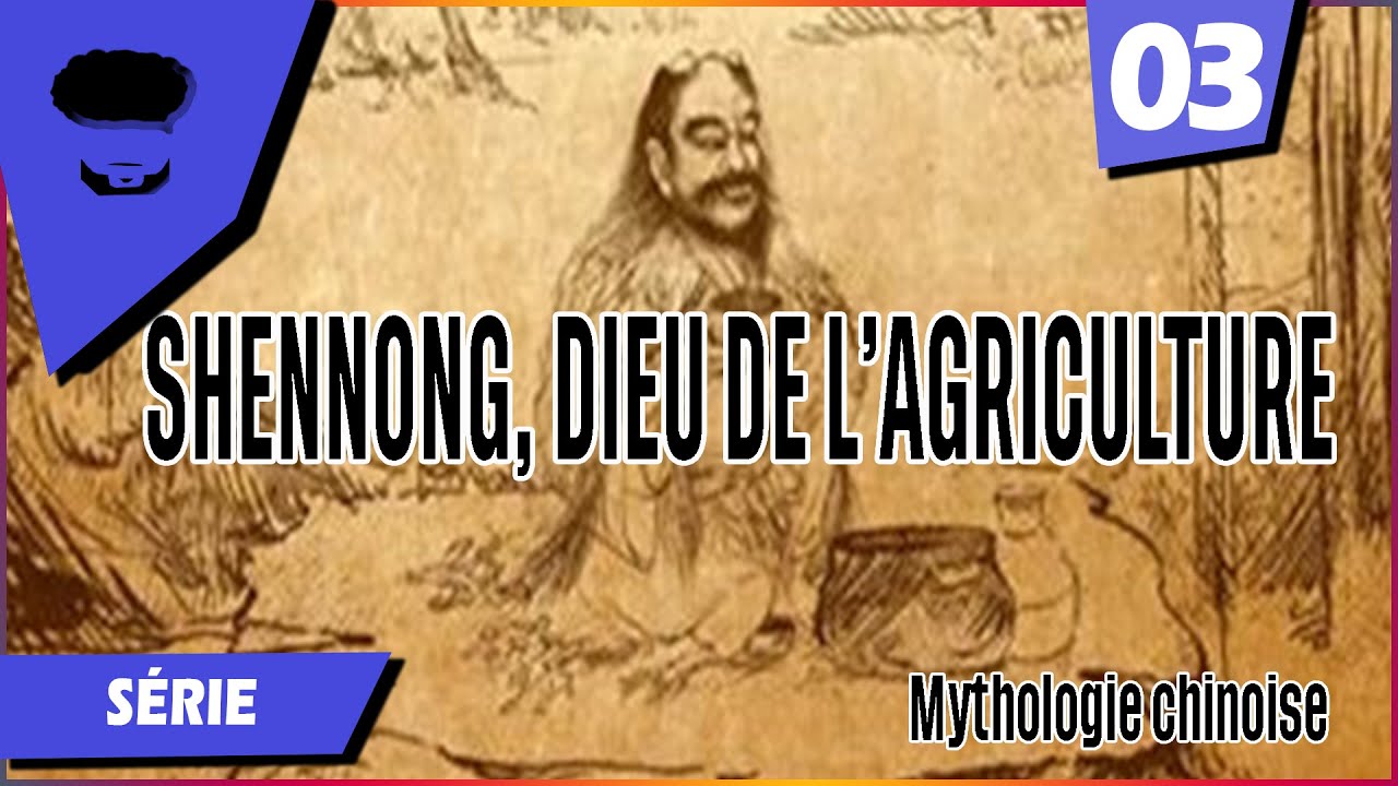 SHENNONG | DIEU DE L'AGRICULTURE  | HEROS CIVILISATEUR | Mythes Chinois | Mythologie chinoises (03)