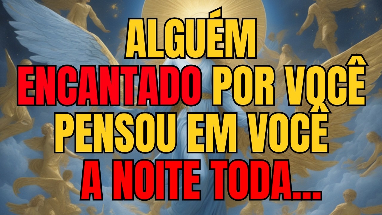 🌙✨ ALGUÉM ENCANTADO POR VOCÊ PENSOU EM VOCÊ A NOITE INTEIRA... | Mensagem dos Anjos