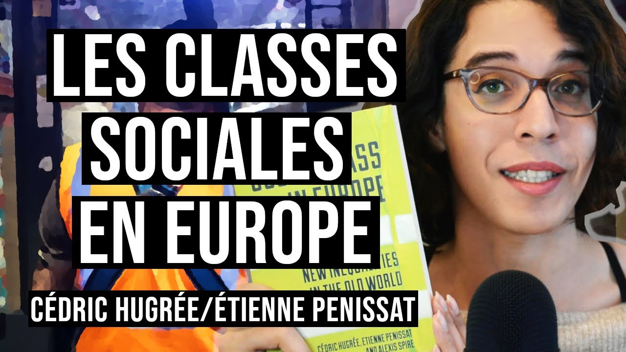 Les Classes sociales en Europe (1/2) C&eacute;dric Hugr&eacute;e & &Eacute;tienne Penissat