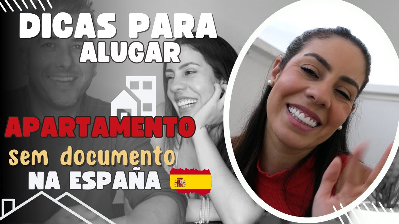 COMO ALUGAR APARTAMENTO NA ESPANHA SEM DOCUMENTO? DICAS QUE VÃO AJUDAR VOCÊ A CONSEGUIR O SEU!