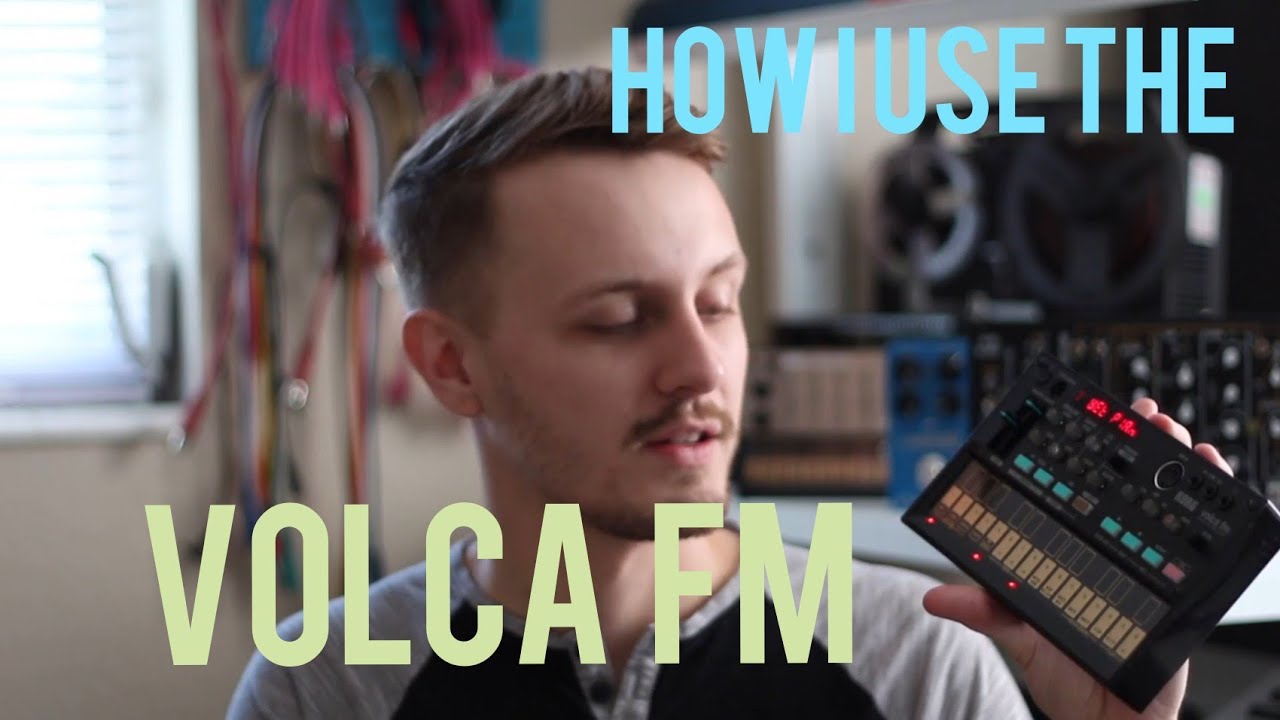 HOW I USE THE VOLCA FM