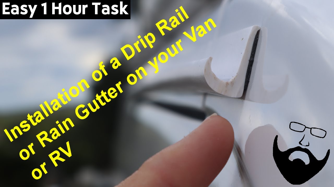 How to install a Drip Rail or Rain Gutter on your Van or RV - Rain Rain go away!