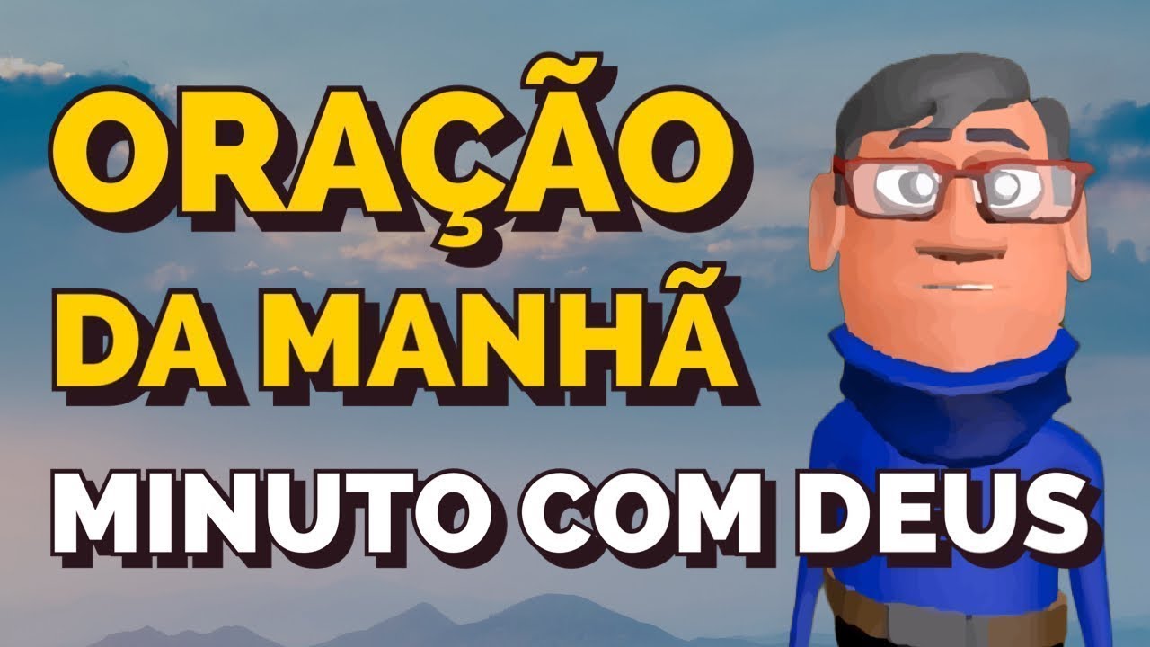 ORAÇÃO DA MANHÃ SEJA FEITA A TUA VONTADE EM MINHA VIDA, SENHOR