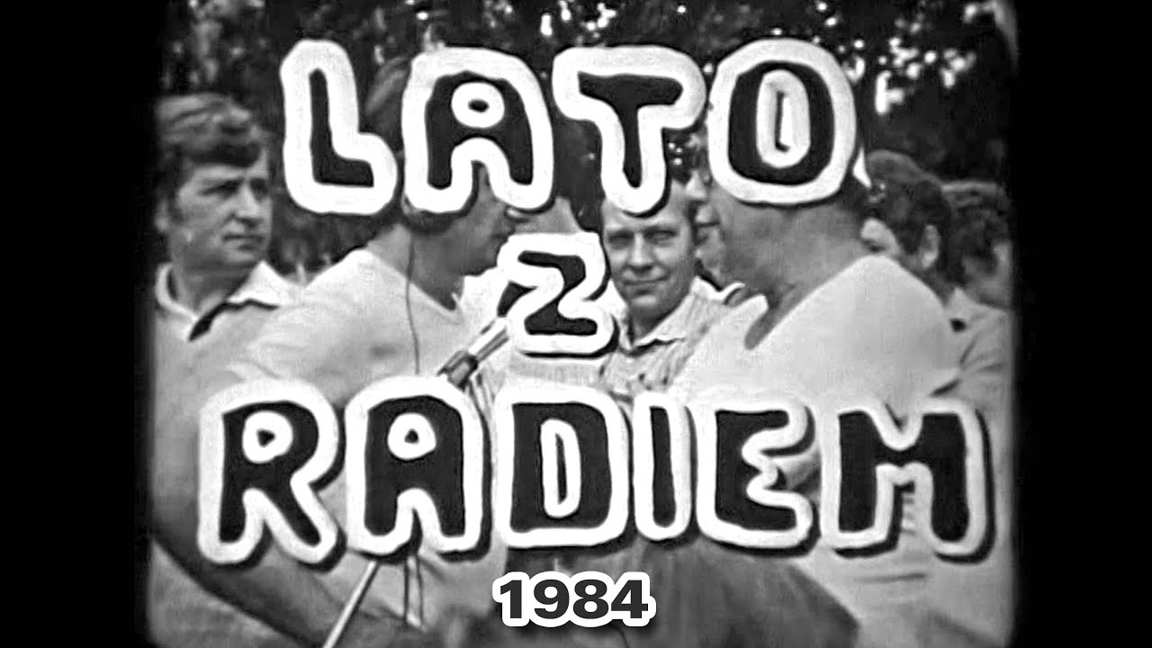 LATO Z RADIEM, Sława 1984