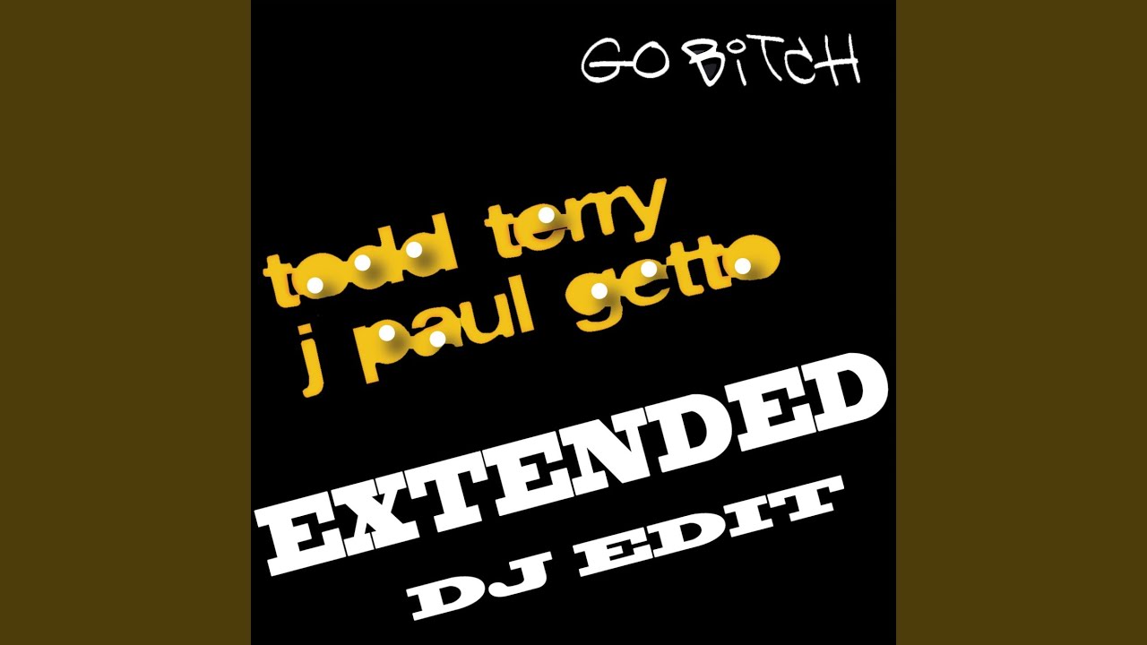 Go Bitch (Extended DJ Edit)