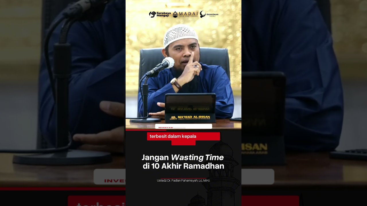 Jangan Wasting Time di 10 Akhir Ramadhan - Ustadz Dr. Fadlan Fahamsyah, M.H.I. حفظه الله