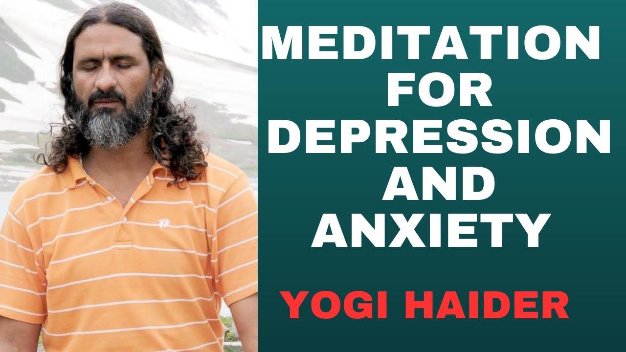 Meditation for Depression & Anxiety - Yoga with Yogi Haider