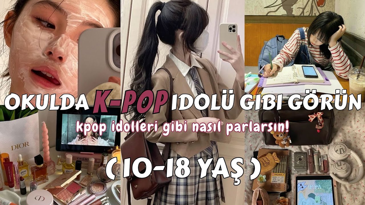K-pop idolü gibi GLOW UP geçirmenin sırrı | Okulda Parla!