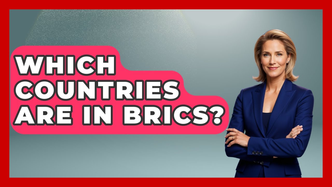 Which Countries Are In BRICS? - All About Capitalism