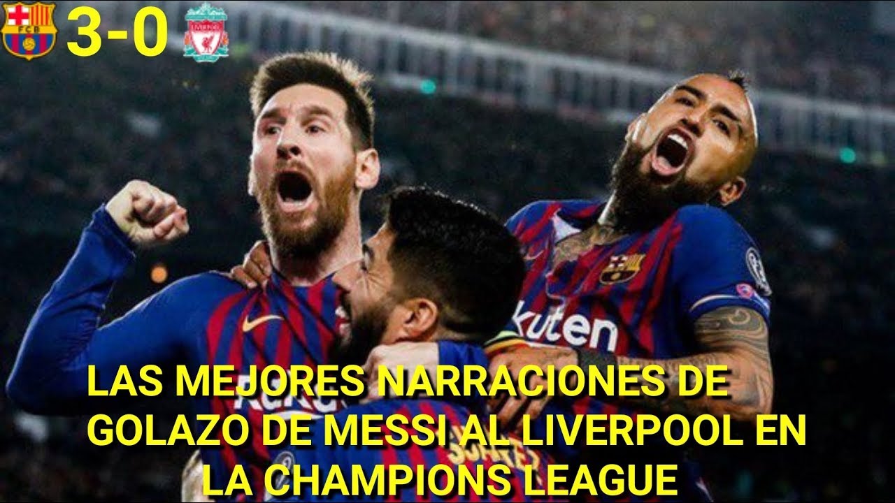 LAS MEJORES NARRCIONES DE GOLAZO DE MESSI AL LIVERPOOL EN LA CHAMPIONS