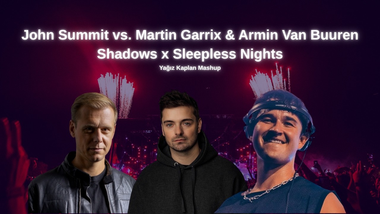 John Summit vs. Martin Garrix & Armin Van Buuren Shadows x Sleepless Nights (Yağız Kaplan Mashup)