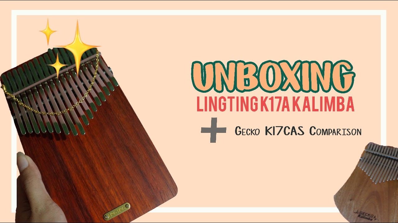 LINGTING K17A KALIMBA UNBOXING + GECKO K17CAS COMPARISON