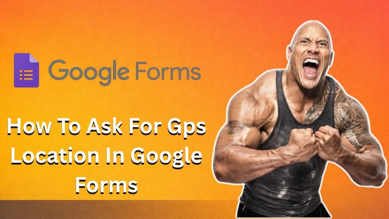 How To Ask For Gps Location In Google Forms (Full Guide)