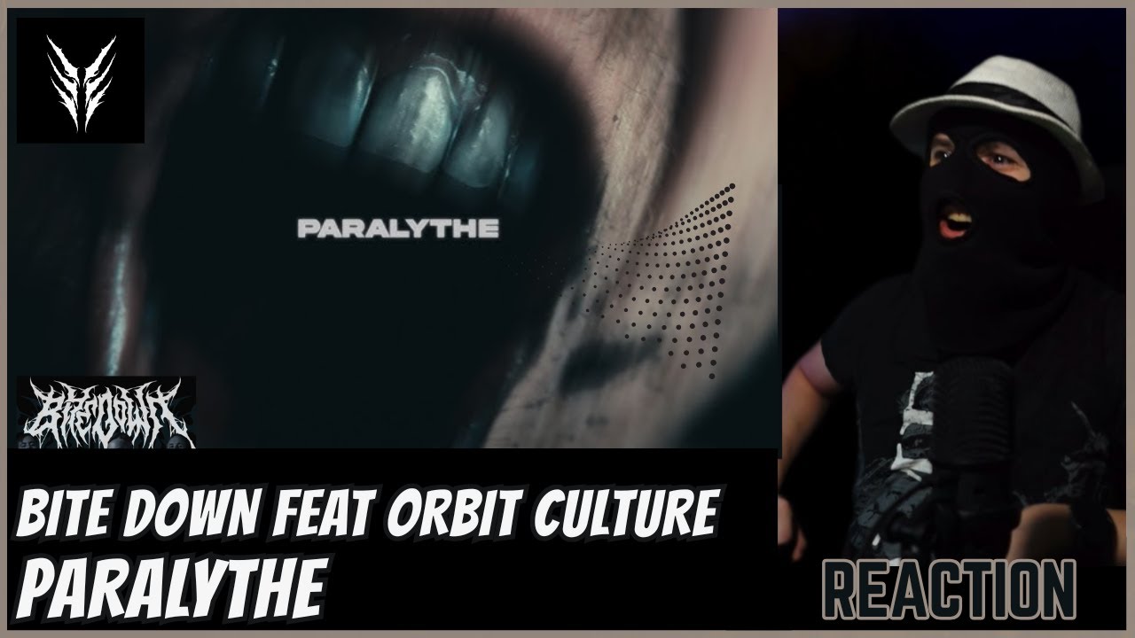 BITE DOWN - PARALYTHE feat. ORBIT CULTURE - (REACTION) | BOMB!