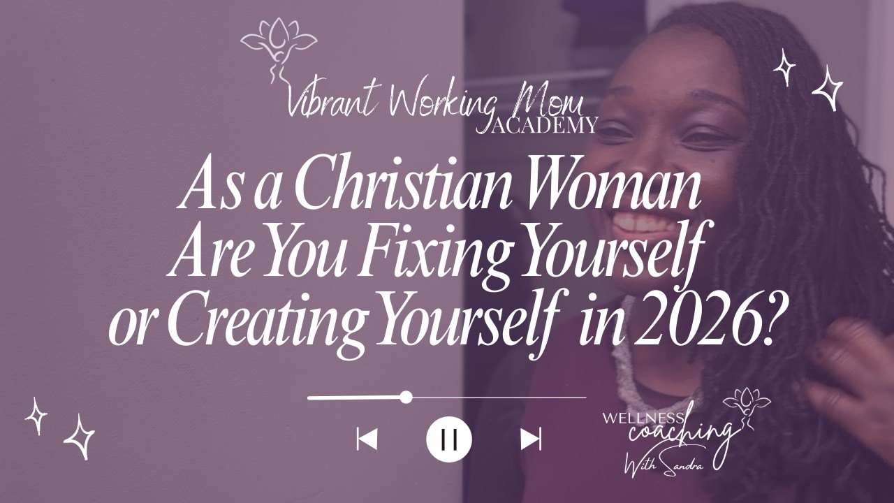 As a Christian Woman, Are You Fixing Yourself or Creating Yourself in 2026?
