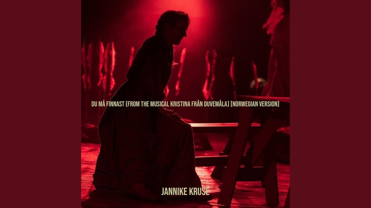 Du M&aring; Finnast (From the Musical Kristina Fr&aring;n Duvem&aring;la) (Norwegian Version)
