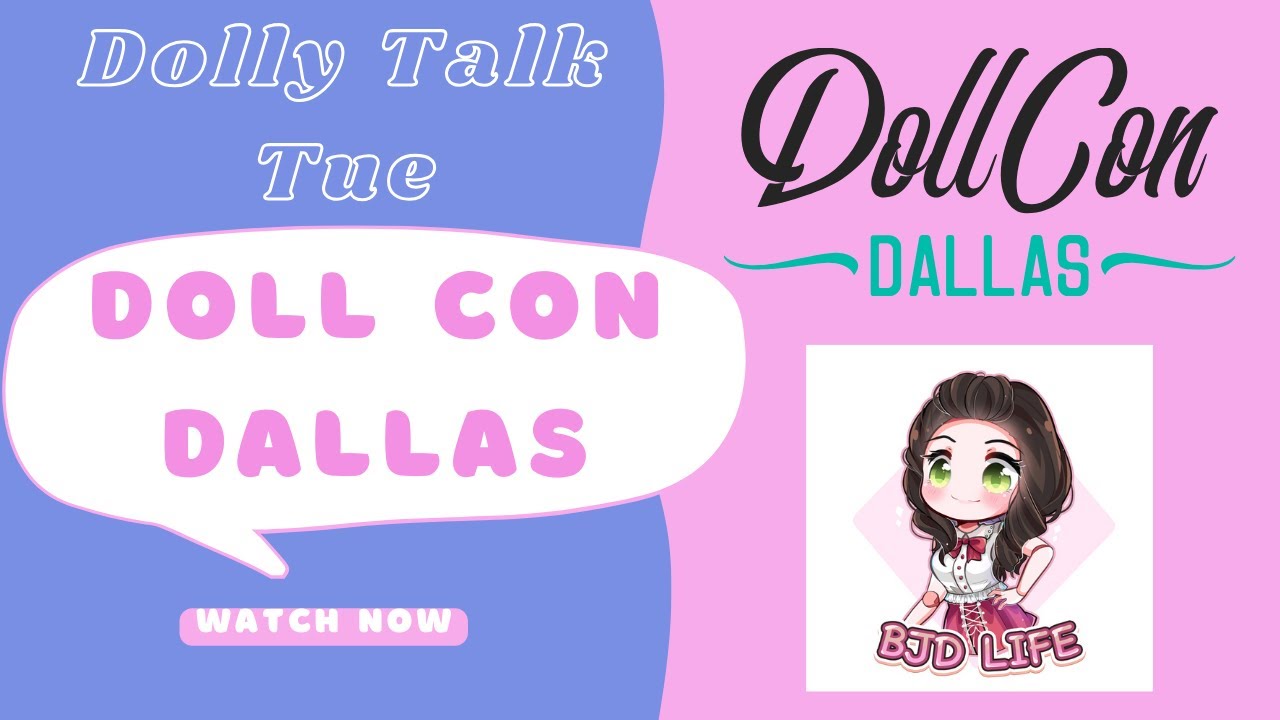 Dolly Talk Tue: Doll Meets and Doll Con Dallas