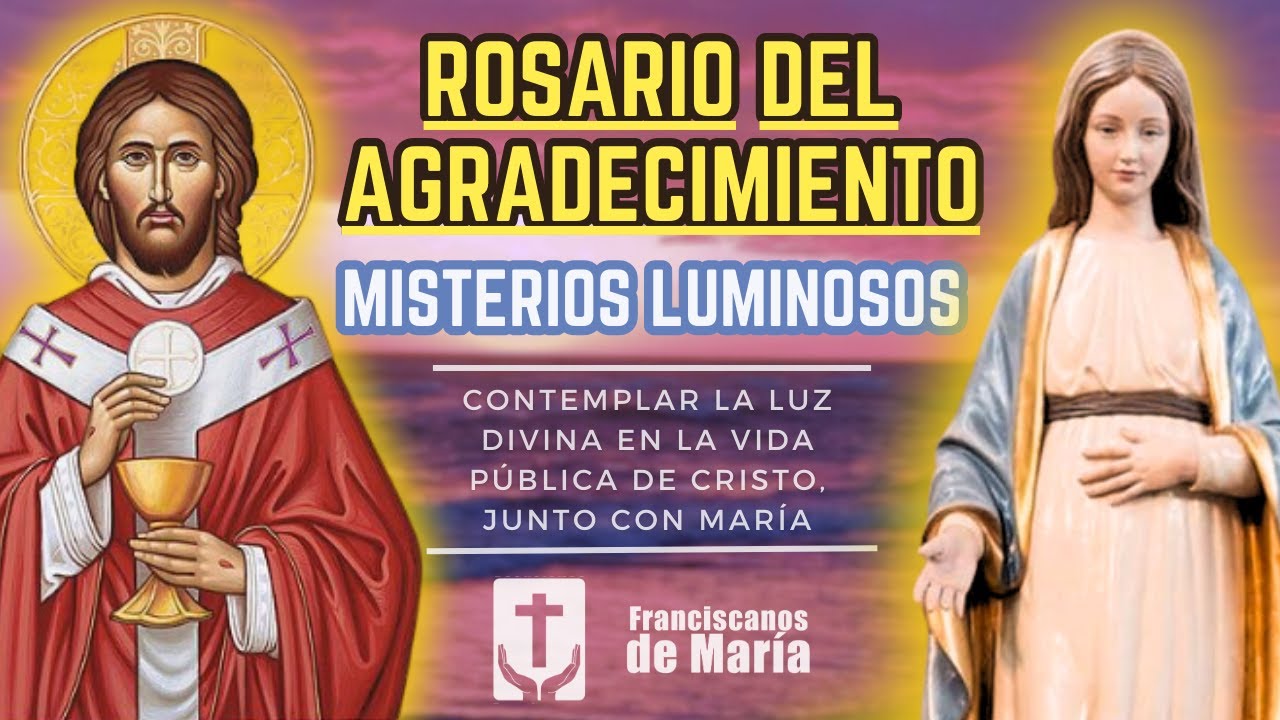 Rosario del Agradecimiento. Misterios de Luz (Jueves). Franciscanos de María