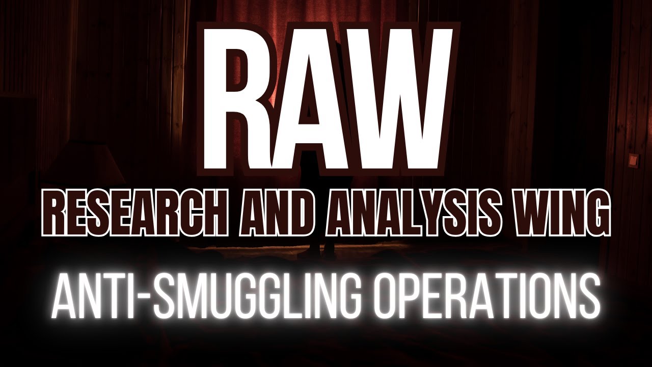 RAW's Secret Anti Smuggling Operations