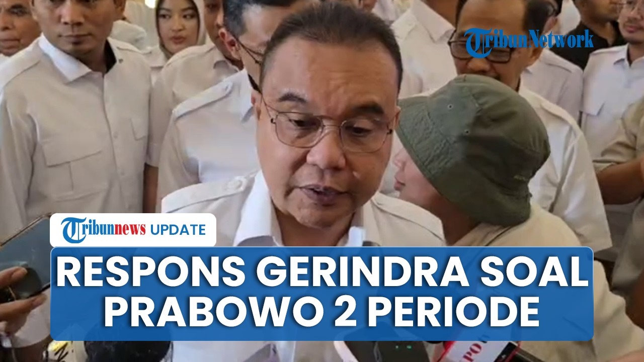 Respons Ketua DPP Partai Gerindra soal Prabowo Dua Periode: Anggap Doa, Politik Masih Dinamis