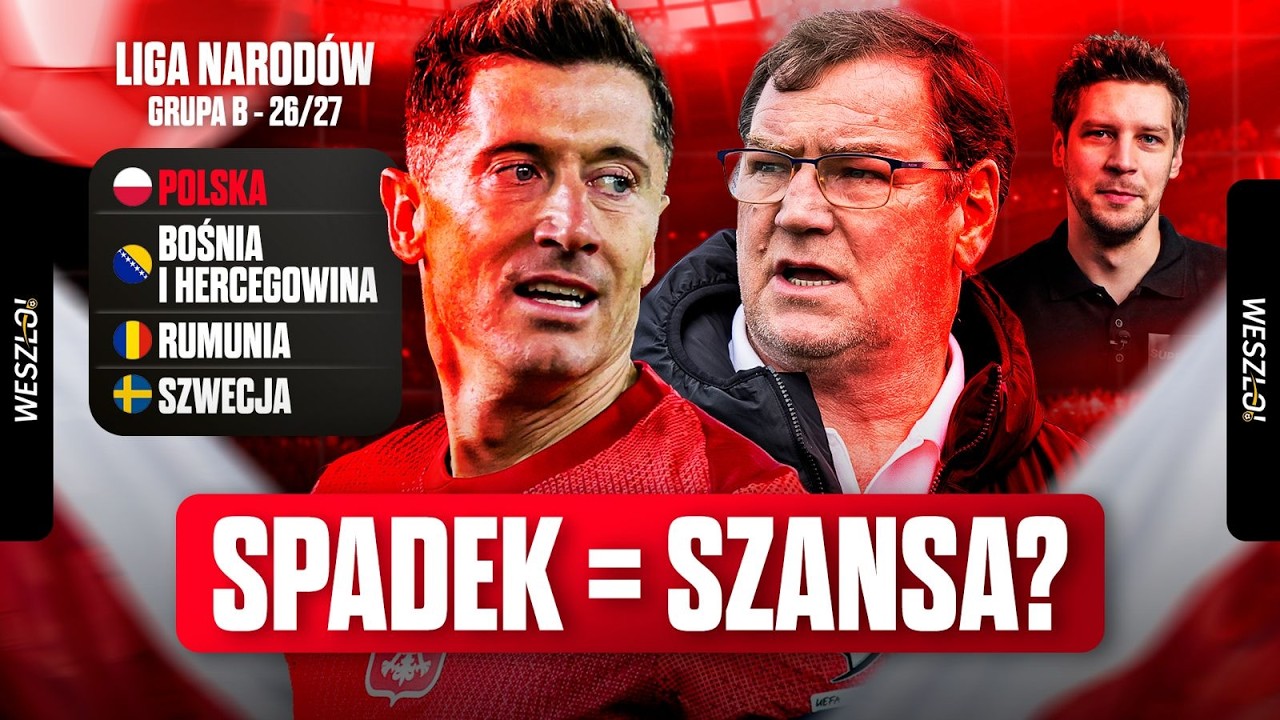 SPADEK, KTÓRY URATUJE NASZĄ KADRĘ? POLSKA POZNAŁA RYWALI W LIDZE NARODÓW