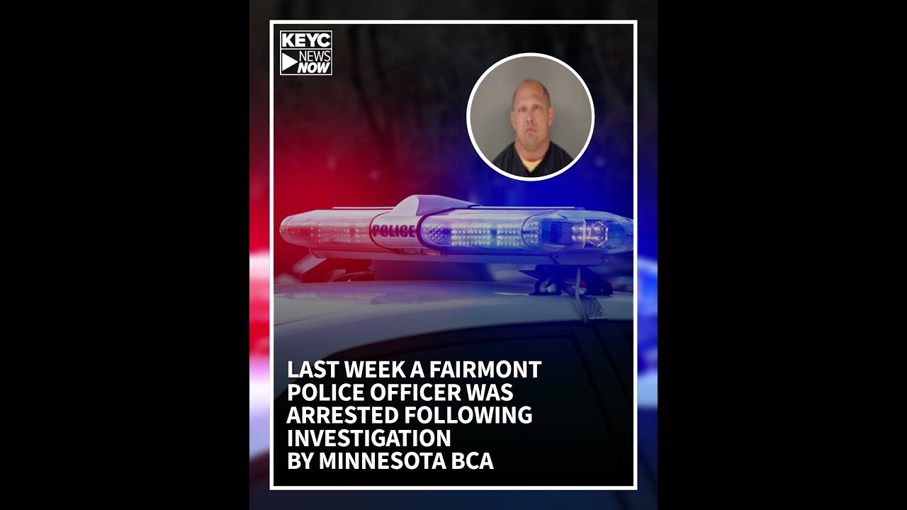 LAST WEEK a Fairmont police officer WAS arrested following investigation by Minnesota BCA.