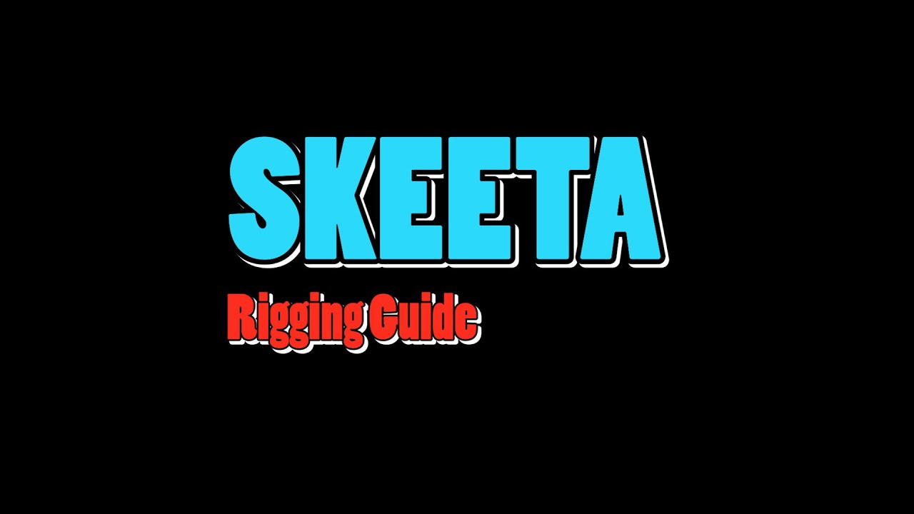 Skeeta Rigging Guide 2022