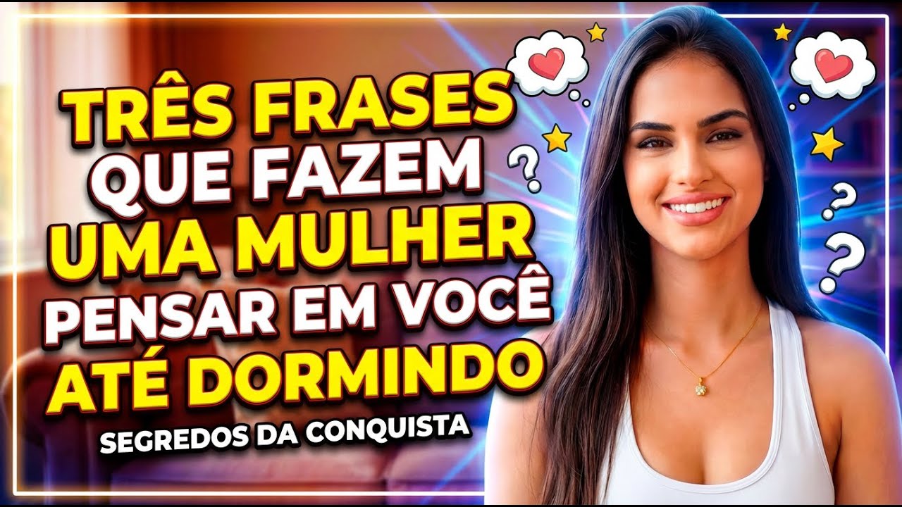3 Frases que Fazem uma MULHER Pensar em VOCÊ até Dormindo! 🧠🔥#Conquista #AtraçãoFeminina #sedução