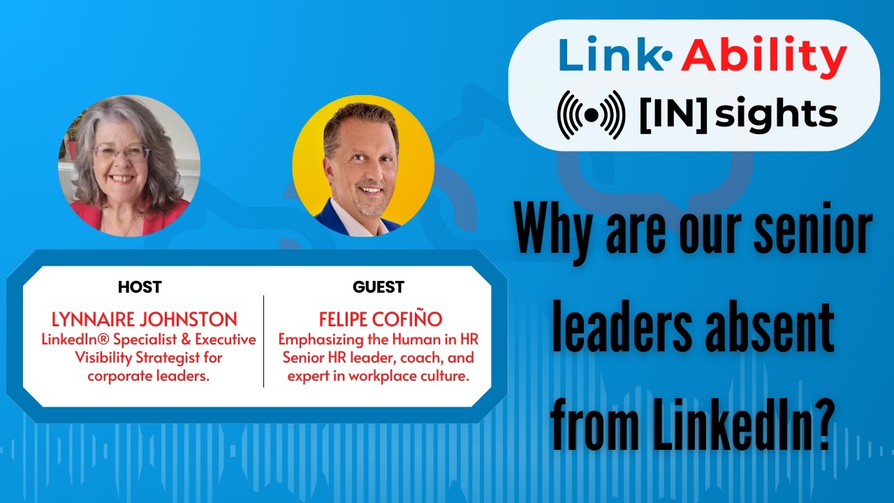 Why Are Senior Leaders Absent From LinkedIn with Felipe Cofiño