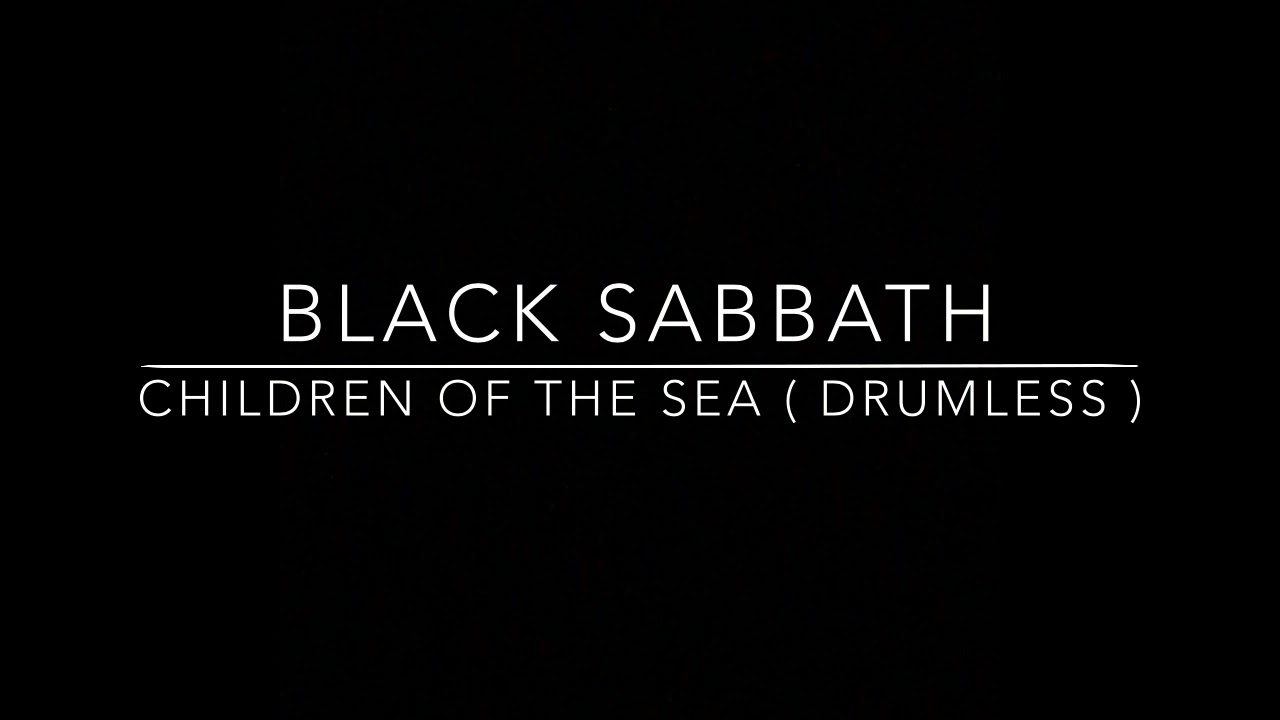 Black Sabbath - Children of the Sea ( Drumless Track )