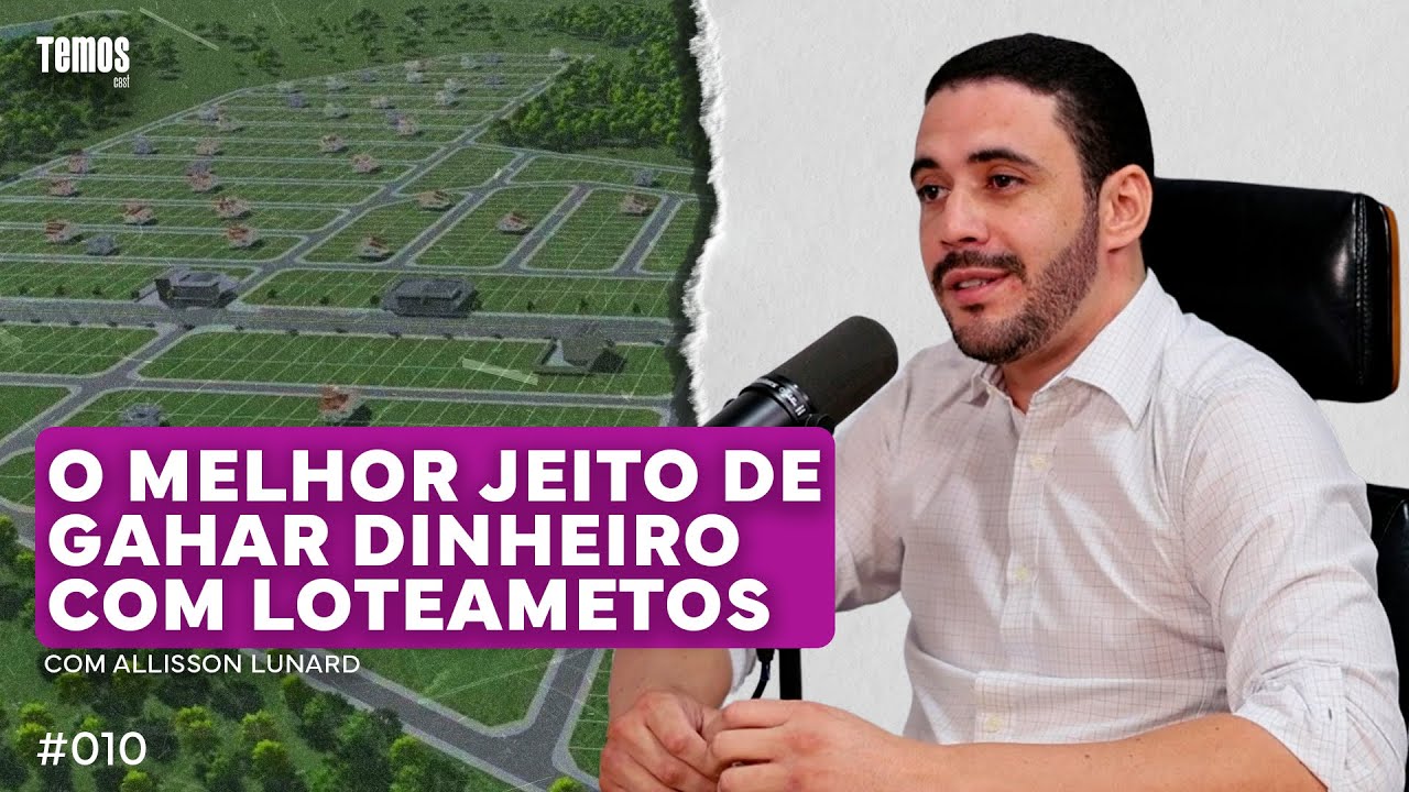 Allison Lunard - Loteamentos, como ganhar dinheiro em cada etapa?