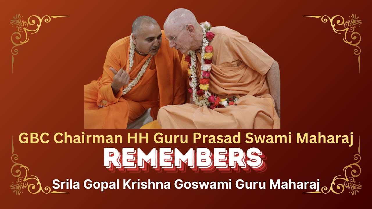 GBC Chairman HH Guru Prasad Swami Maharaj Remembers Srila Gopal Krishna Goswami Guru Maharaj