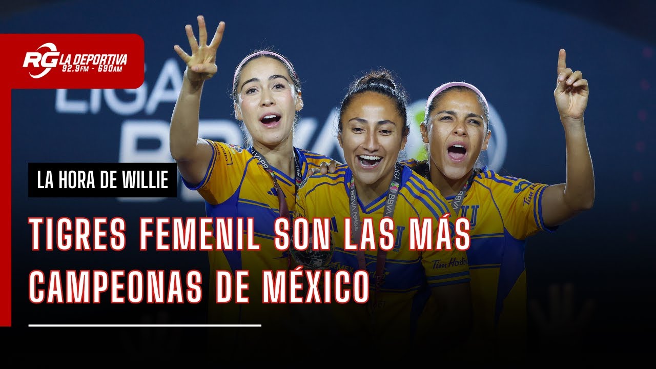 TIGRES FEMEIL, LAS M&Aacute;S CAMPEONAS DE M&Eacute;XICO | La Hora de Willie