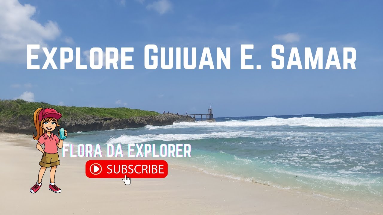 Explore Guiuan Eastern Samar | Flora Da Explorer