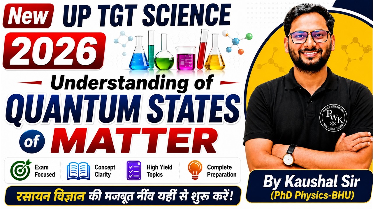 UP TGT Science 2026 Chemistry 🔥 Quantum States of Matter | Important Concepts #kaushalsir #pwk #up