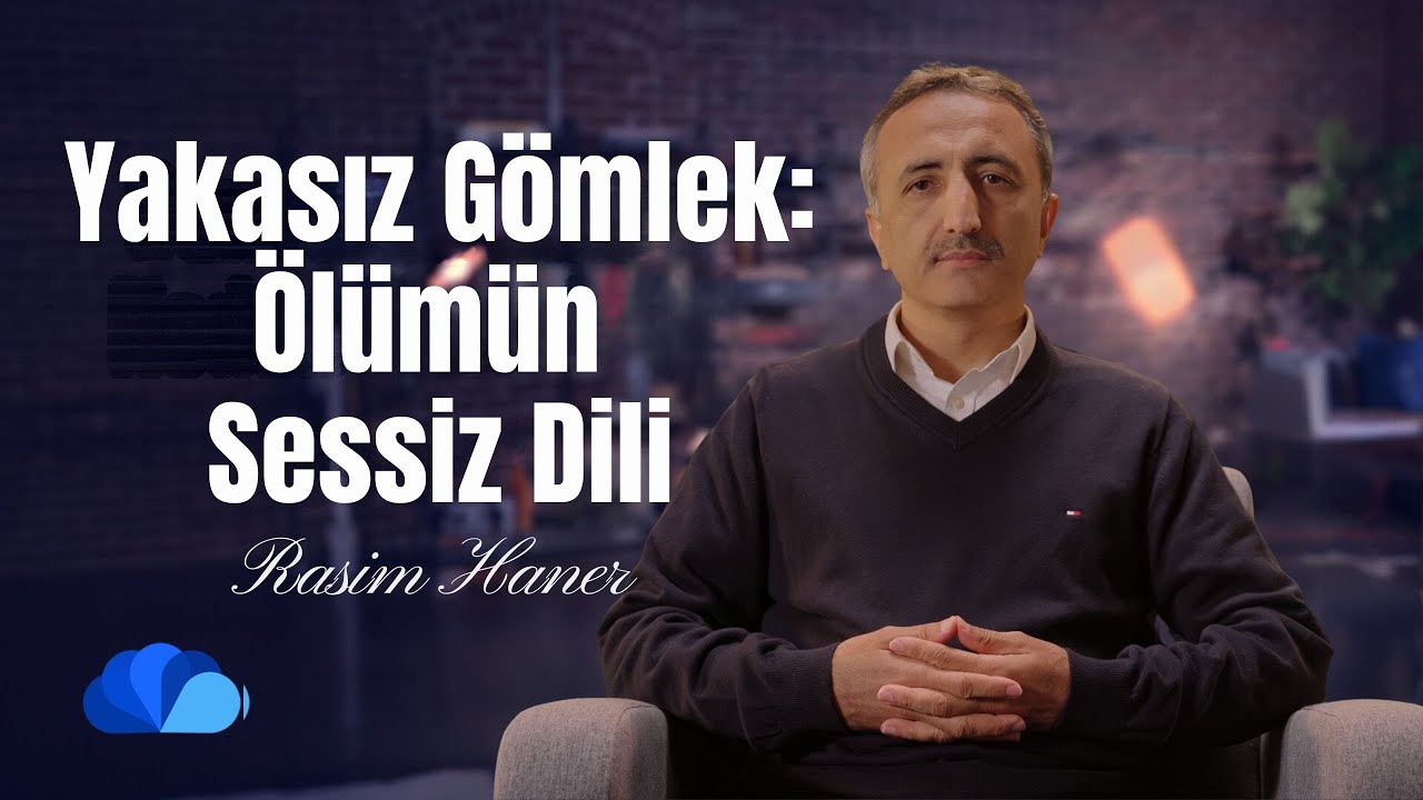 Yakasız Gömlek: Ölümün Sessiz Dili I Din ve Hayat I Rasim Haner