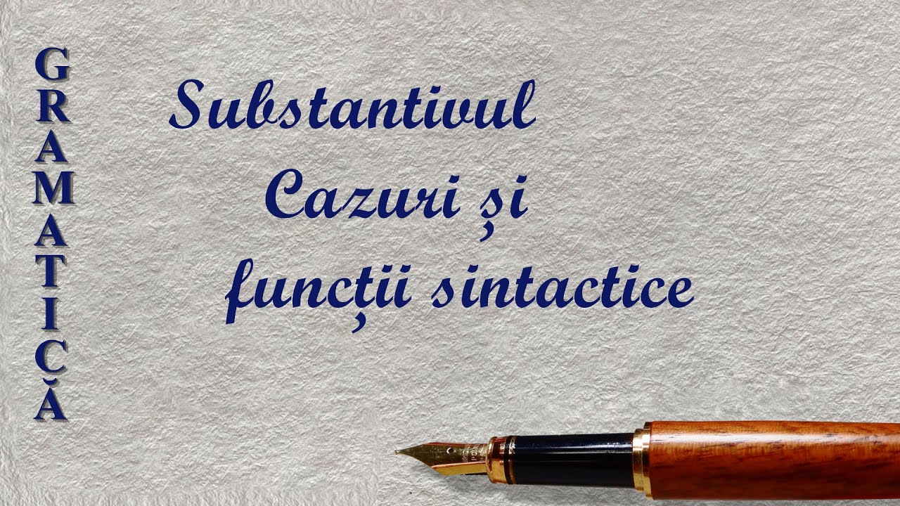 SUBSTANTIVUL - CAZURILE SI FUNCTIILE SINTACTICE | GRAMATICA