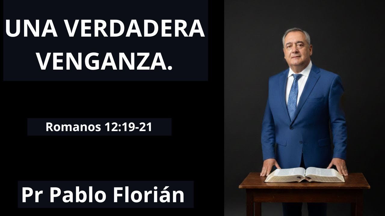 Pr Pablo Florián - Una verdadera venganza - (Romanos 12:19-21) - Domingo 25 enero 2026.