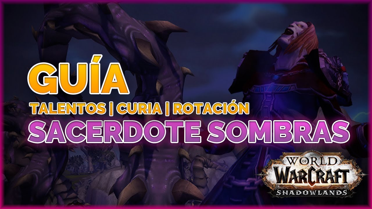 🔮 GUÍA SACERDOTE SOMBRAS SHADOWLANDS | ROTACIÓN, TALENTOS, CURIA, SOULBINDS... | RYSTORMM