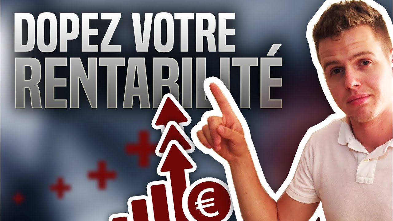 Comment AUGMENTER sa RENTABILITÉ en immobilier