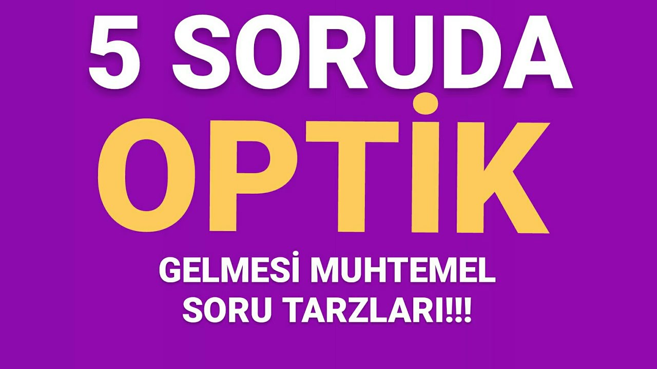 5 SORUDA OPTİK FULL TEKRAR | TYT FİZİK FULL TEKRAR |