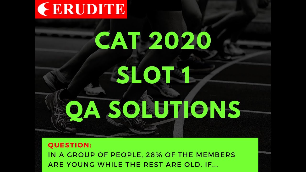 CAT 2020 Slot 1 QA  Solution | Question: In a group of people, 28% of the members are young while...