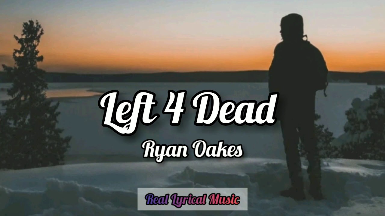 Ryan Oakes - Left 4 Dead (Lyrics)