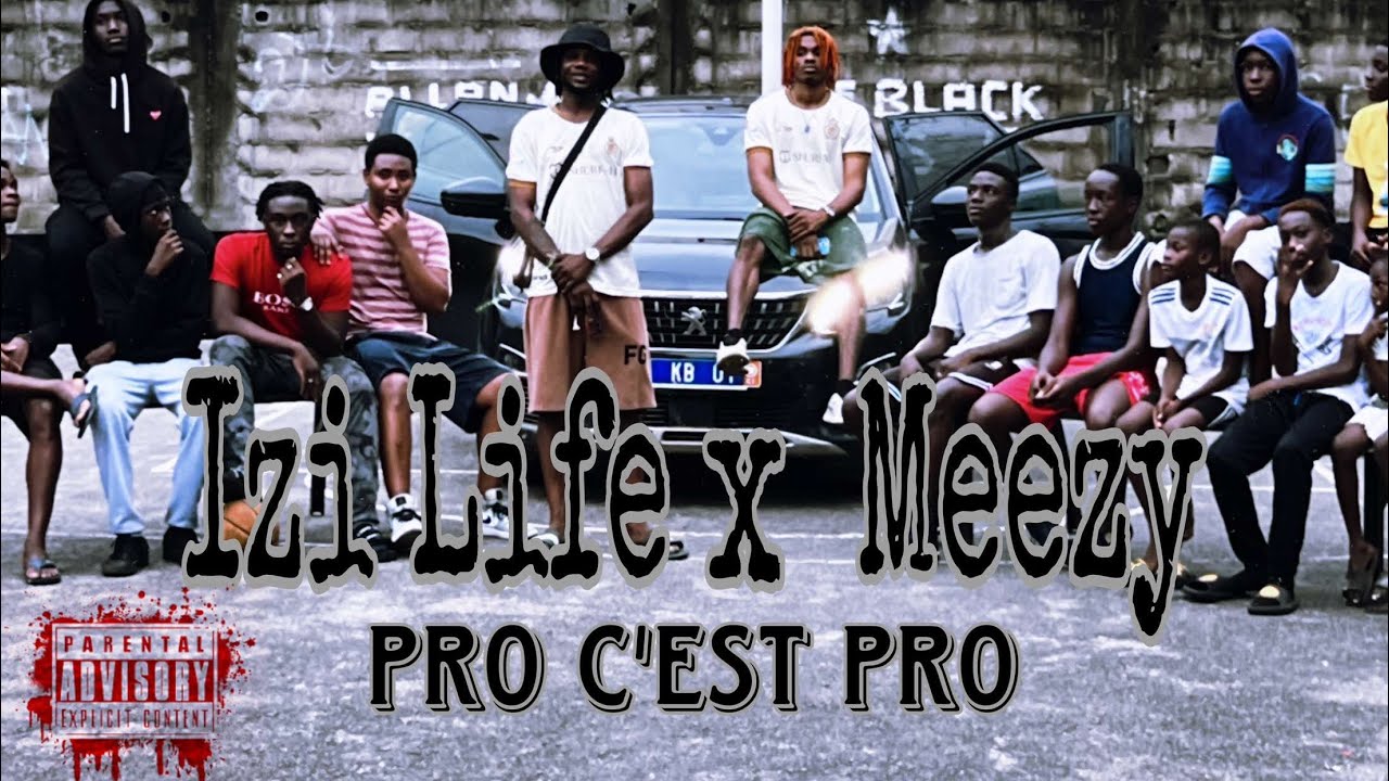 IZI LIFE x MEEZY pro c’est pro