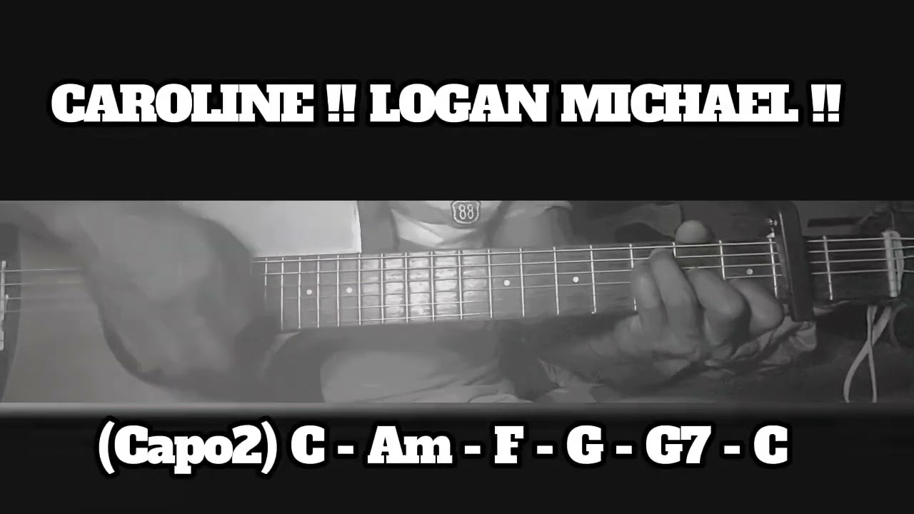 CAROLINE !! LOGAN MICHAEL !! HOW TO PLAY CHORDS TUTORIAL GUITAR