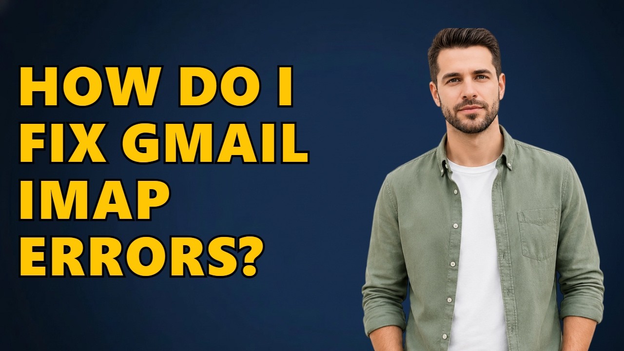 How Do I Fix Gmail IMAP Errors?