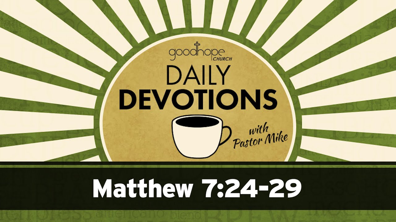 Matthew 7:24-29 // Daily Devotions with Pastor Mike